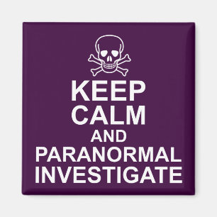 Keep Calm and Paranormal Investigate Magnet