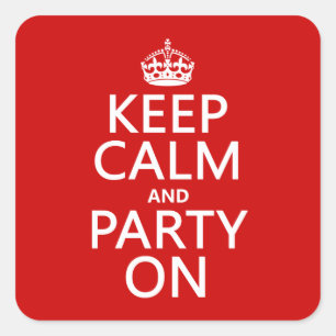 Keep Calm and Party On (in any colour) Square Sticker