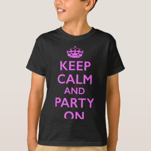 Keep calm and party on pink Keep calm and party on T-Shirt