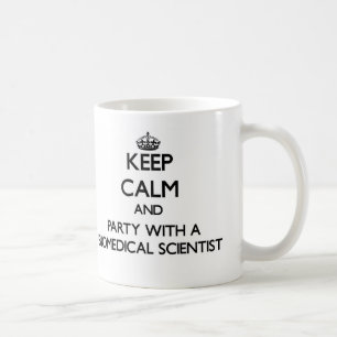 Keep Calm and Party With a Biomedical Scientist Coffee Mug