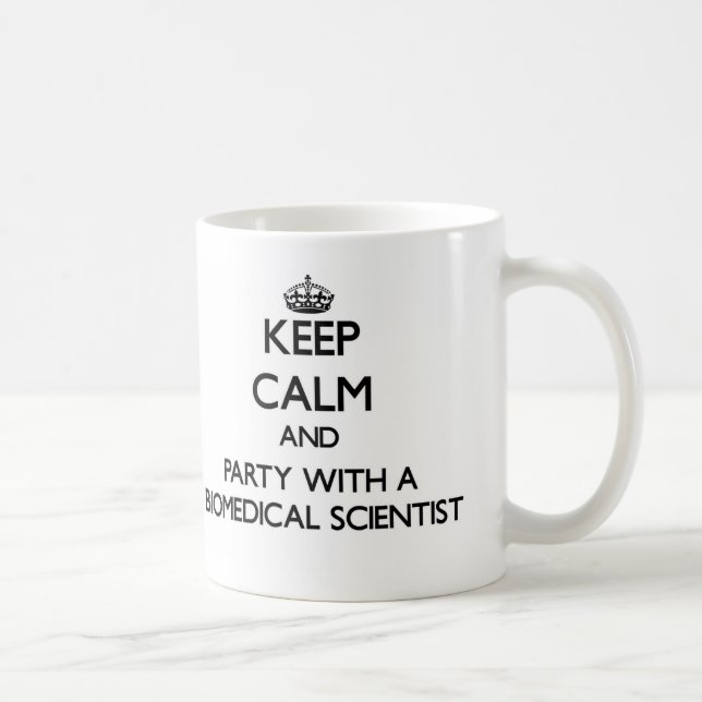 Keep Calm and Party With a Biomedical Scientist Coffee Mug (Right)