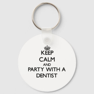 Keep Calm and Party With a Dentist Key Ring