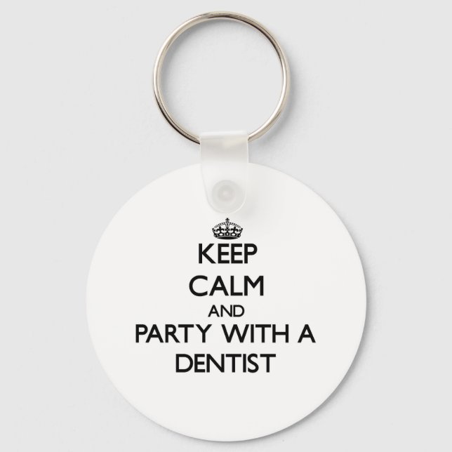 Keep Calm and Party With a Dentist Key Ring (Front)