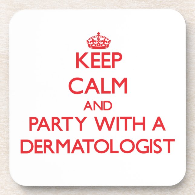 Keep Calm and Party With a Dermatologist Coaster (Front)