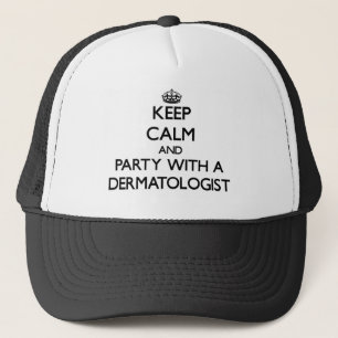 Keep Calm and Party With a Dermatologist Trucker Hat