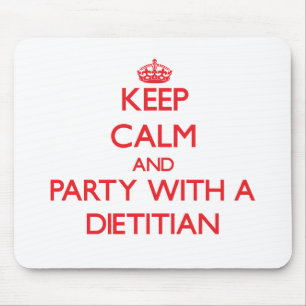 Keep Calm and Party With a Dietician Mouse Pad