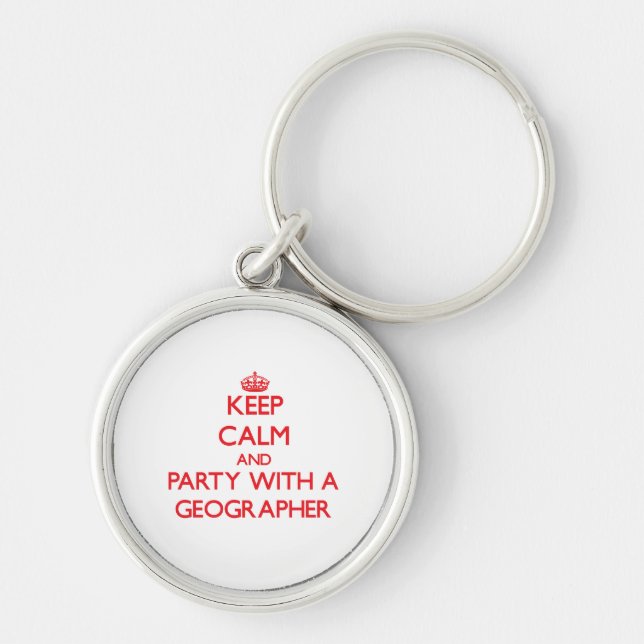 Keep Calm and Party With a Geographer Key Ring (Front)
