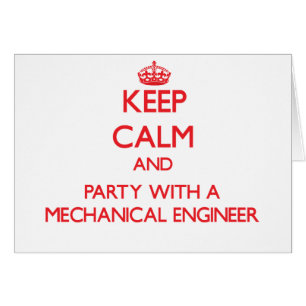 Keep Calm and Party With a Mechanical Engineer