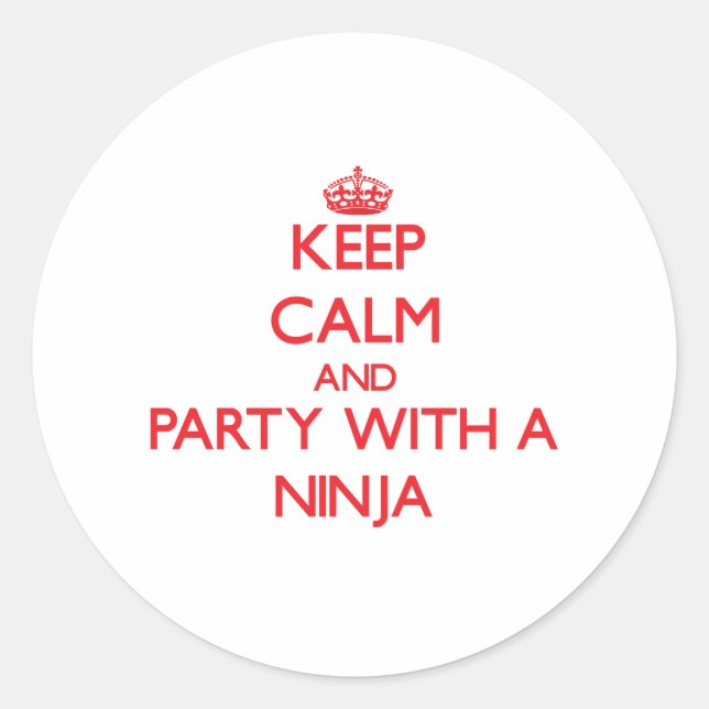 Keep Calm and Party With a Ninja Classic Round Sticker (Front)