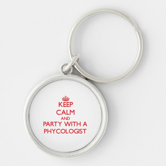 Keep Calm and Party With a Phycologist Key Ring (Front)