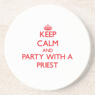 Keep Calm and Party With a Priest Coaster