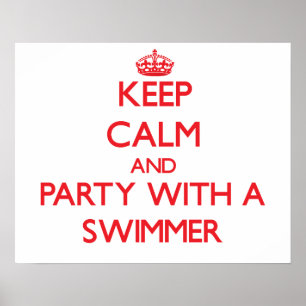 Keep Calm and Party With a Swimmer Poster