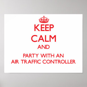 Keep Calm and Party With an Air Traffic Controller Poster