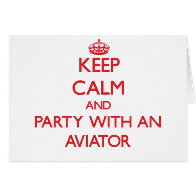 Keep Calm and Party With an Aviator (Front Horizontal)