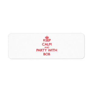 Keep calm and Party with Bob