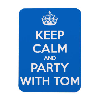 Keep Calm and Party with Tom Magnet