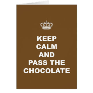 Keep Calm and Pass the Chocolate