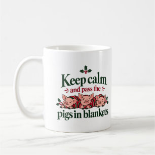 Keep Calm and Pass the Pigs in Blankets Christmas Coffee Mug