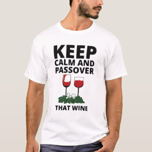 keep calm and passover that wine T-Shirt