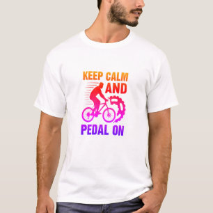 Keep Calm And Pedal On-bike-biking-funny T-Shirt