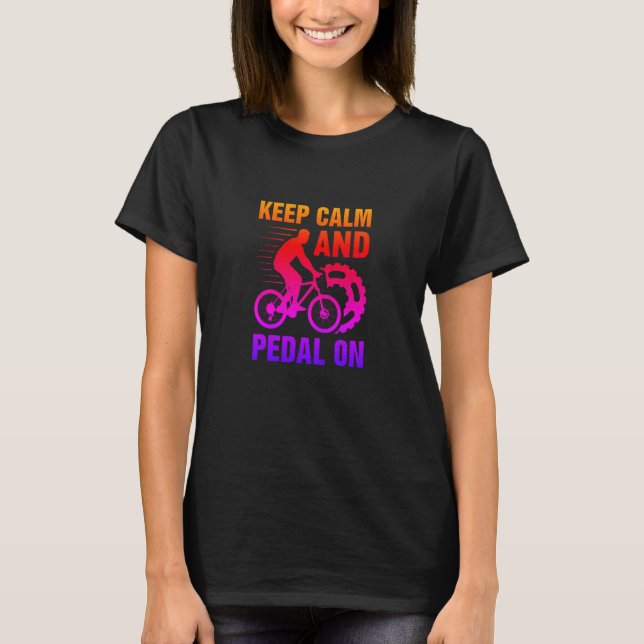 Keep Calm And Pedal On-bike-biking-funny T-Shirt (Front)