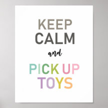 Keep Calm and Pick Up Toys Poster