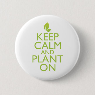Keep Calm and Plant On 6 Cm Round Badge