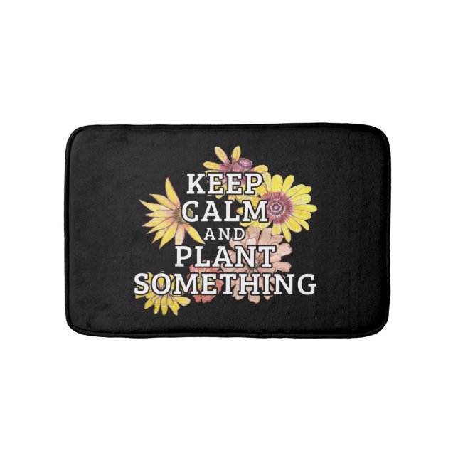 Keep Calm and Plant Something - Gardener Bath Mat (Front)