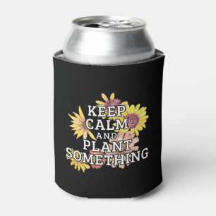 Keep Calm and Plant Something - Gardener Can Cooler