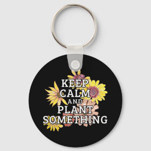 Keep Calm and Plant Something - Gardener Key Ring