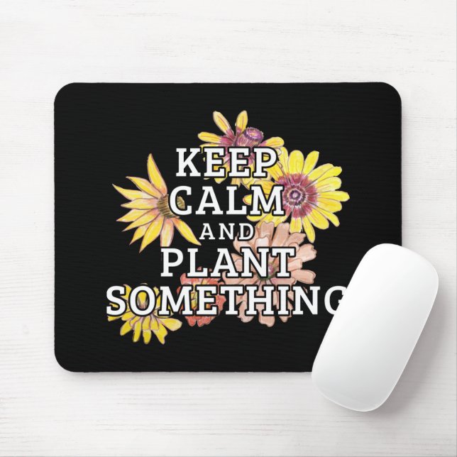 Keep Calm and Plant Something - Gardener Mouse Pad (With Mouse)
