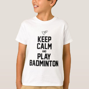 Keep Calm And Play Badminton Sports Badminton Play T-Shirt