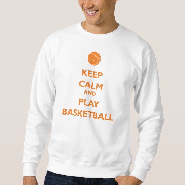 Keep Calm and Play Basketball (orange) Sweatshirt (Front)