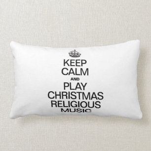 KEEP CALM AND PLAY CHRISTMAS RELIGIOUS MUSIC LUMBAR CUSHION