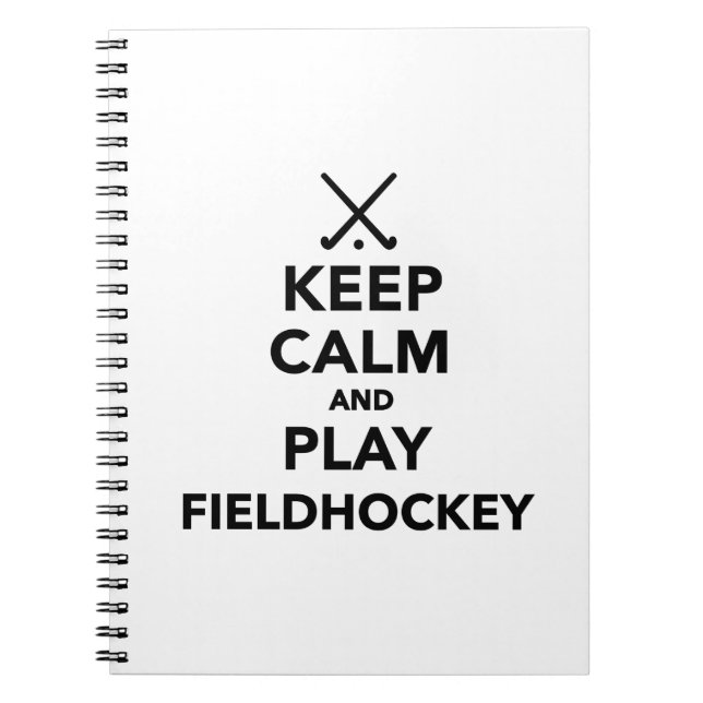 Keep calm and play Field Hockey Spiral Notebook (Front)