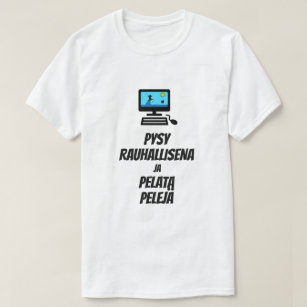 Keep Calm and play games in Finnish T-Shirt