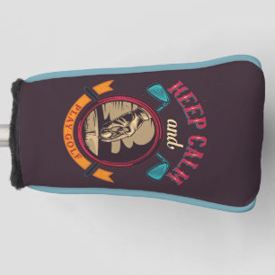 Keep Calm and Play Golf Golf Head Cover