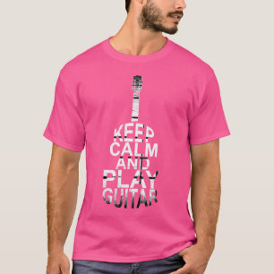 Keep Calm And Play Guitar Acoustic Guitarist Playe T-Shirt