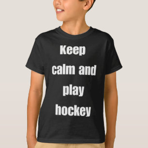 Keep Calm And Play Hockey T-Shirt