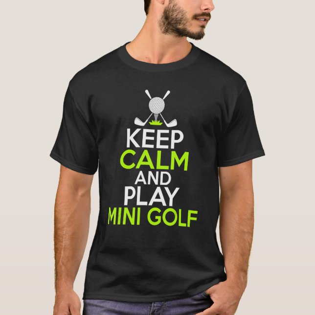 Keep Calm and play Mini Golf T-Shirt (Front)