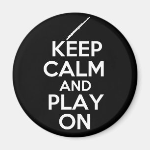 Keep Calm and Play On! (Flute) Magnet