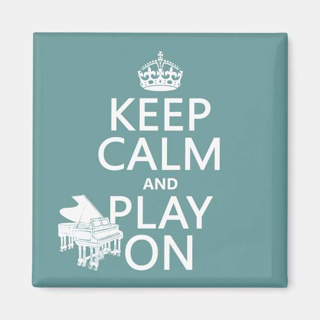 Keep Calm and Play On (Piano)(any background colou Magnet (Front)