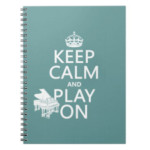 Keep Calm and Play On (Piano)(any background Spiral Notebook