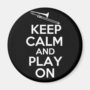 Keep Calm and Play On (Trombone) Magnet