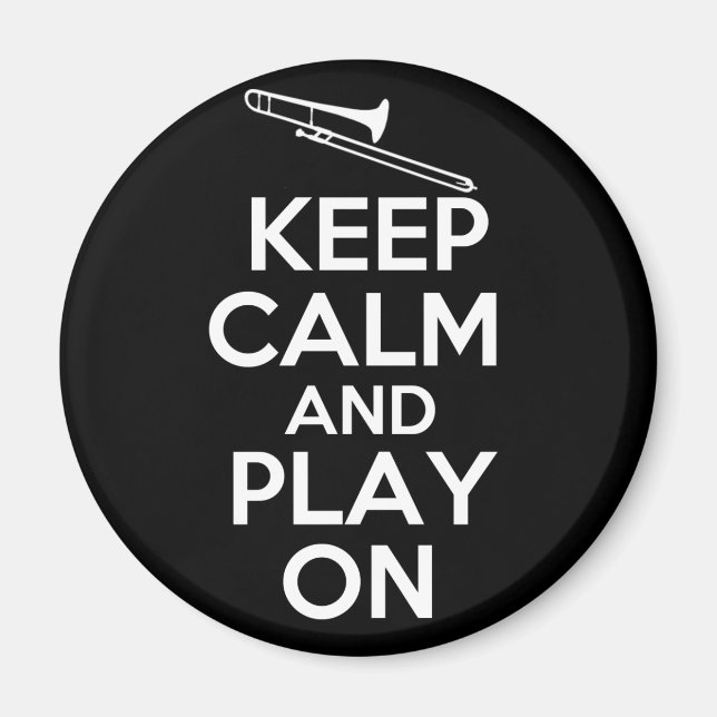 Keep Calm and Play On (Trombone) Magnet (Front)