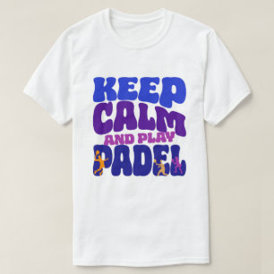 Keep Calm and Play Padel   Funny Retro T-Shirt