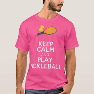 Keep Calm And Play Pickleball T-Shirt