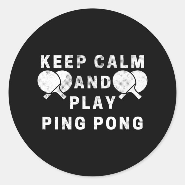 Keep Calm And Play Ping Pong Table Tennis Players  Classic Round Sticker (Front)