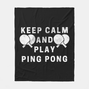 Keep Calm And Play Ping Pong Table Tennis Players  Fleece Blanket