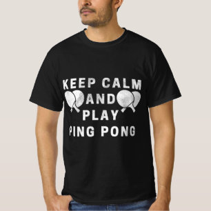 Keep Calm And Play Ping Pong Table Tennis Players T-Shirt